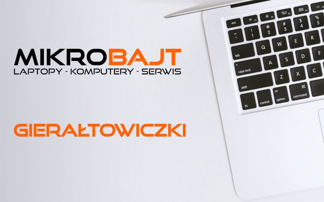 MikroBajt Gierałtowiczki – Sklep i serwis komputerowy blisko Ciebie
